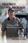 Nice Shot, Mr. Nicklaus : Stories About the Game of Golf - Book
