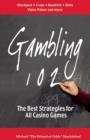 Gambling 102 : The Best Strategies for All Casino Games - Book