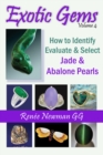 Exotic Gems : Volume 4 -- How to Identify, Evaluate & Select Jade & Abalone Pearls - Book