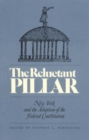The Reluctant Pillar : New York and the Adoption of the Federal Constitution - Book