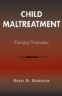 Child Maltreatment : Emerging Perspectives - Book