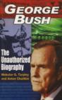 George Bush : The Unauthorized Biography - Book