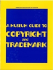 A Museum Guide to Copyright and Trademark - Book