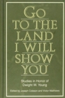Go to the Land I Will Show You : Studies in Honor of Dwight W. Young - Book