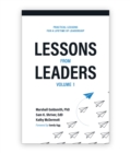 Lessons from Leaders Volume 1 : Practical Lessons for a Lifetime of Leadership - eBook
