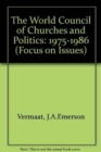 The World Council of Churches and Politics : 1975-1986 - Book