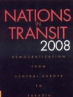 Nations in Transit 2008 : Democratization from Central Europe to Eurasia - Book