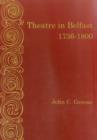 Theatre In Belfast 1736-1800 - Book
