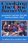 Cooking the One Burner Way : Gourmet Cuisine for the Backcountry - Book
