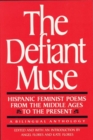 The Defiant Muse: Hispanic Feminist Poems from the Mid : A Bilingual Anthology - Book