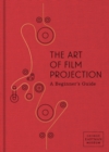 The Art of Film Projection : A Beginner's Guide - Book