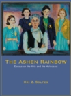 The Ashen Rainbow : Essays on the Arts and the Holocaust - Book