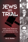 Jews on Trial : Juries, Prosecutors and Defendants from the Era of Jesus to Our OwnTime - Book