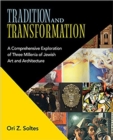 Tradition and Transformation : A Comprehensive Exploration of Three Millenia of Jewish Art and Architecture - Book