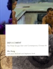 Displacement : The Three Gorges Dam and Contemporary Chinese Art - Book