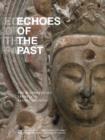 Echoes of the Past : The Buddhist Cave Temples of Xiangtangshan - Book