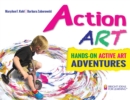 Action ART : HANDS-ON ACTIVE ART ADVENTURES - Book