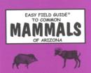 Easy Field Guide to Common Mammals of Arizona - Book
