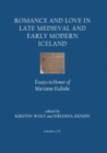 Romance and Love in Late Medieval and Early Modern Iceland : Essays in Honor of Marianne Kalinke - Book