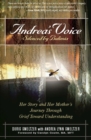 Andrea's Voice: Silenced by Bulimia : Her Story and Her Mother's Journey Through Grief Toward Understanding - Book