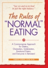 The Rules of "Normal" Eating : A Commonsense Approach for Dieters, Overeaters, Undereaters, Emotional Eaters, and Everyone in Between! - Book