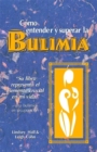 Como entender y superar la bulimia : Bulimia: A Guide to Recovery, Spanish-Language Edition - Book