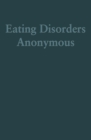 Eating Disorders Anonymous : The Story of How We Recovered from Our Eating Disorders - Book