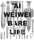 Ai Weiwei : Bare Life - Book