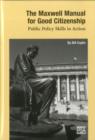 The Maxwell Manual for Good Citizenship : Public Policy Skill in Action - Book
