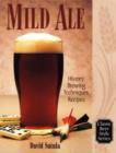 Mild Ale : History, Brewing, Techniques, Recipes - Book