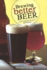 Brewing Better Beer : Master Lessons for Advanced Homebrewers - Book
