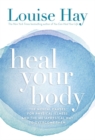 Heal Your Body : The Mental Causes for Physical Illness and the Metaphysical Way to Overcome Them - Book