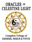 Oracles of Celestine Light : Complete Trilogy of Genesis, Nexus & Vivus - eBook