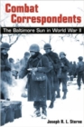 Combat Correspondents - The Baltimore Sun in World War II - Book