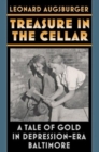 Treasure in the Cellar - A Tale of Gold in Depression-Era Baltimore - Book