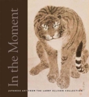 In the Moment : Japanese Art from the Larry Ellison Collection - Book