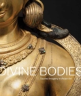 Divine Bodies : Sacred Imagery in Asian Art - Book