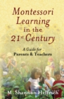 Montessori Learning in the 21st Century : A Guide for Parents and Teachers - eBook