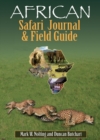 African Safari Journal and Field Guide : A Wildlife Guide, Trip Organizer, Map Directory, Safari Directory, Phrase Book, Safari Diary and Wildlife Checklist - All-in-One - eBook