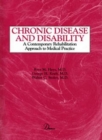 Chronic Disease and Disability : A Contemporary Rehabilitation Approach to the Practice of Medicine - Book