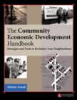 The Community Economic Development Handbook : Strategies and Tools to Revitalize Your Neighborhood - Book