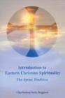Introduction to Eastern Christian Spirituality : The Syriac Tradition - Book