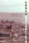 Urban Capitalists : Entrepreneurs and City Growth in Pennsylvania's Lackawanna and Lehigh Regions 1800-1920 - Book