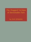 The Dogged Victims of Inexorable Fate - eBook