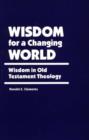 Wisdom for a Changing World : Wisdom in Old Testament Theology - Book