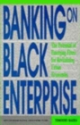 Banking on Black Enterprise : The Potential of Emerging Firms for Revitalizing Urban Economies - Book