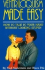 Ventriloquism Made Easy, 2nd Edition : How to Talk to Your Hand Without Looking Stupid! - Book