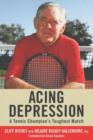 Acing Depression : A Tennis Champion's Toughest Match - Book
