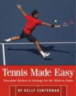 Tennis Made Easy : Essential Strokes & Strategies for the Modern Game - Book