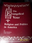 The Evangelical Voter : Religion and Politics in America - Book